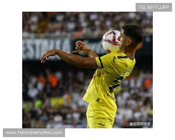 比利亚雷亚尔新赛季引援布局持续强化阵容,目标冲击更高排名